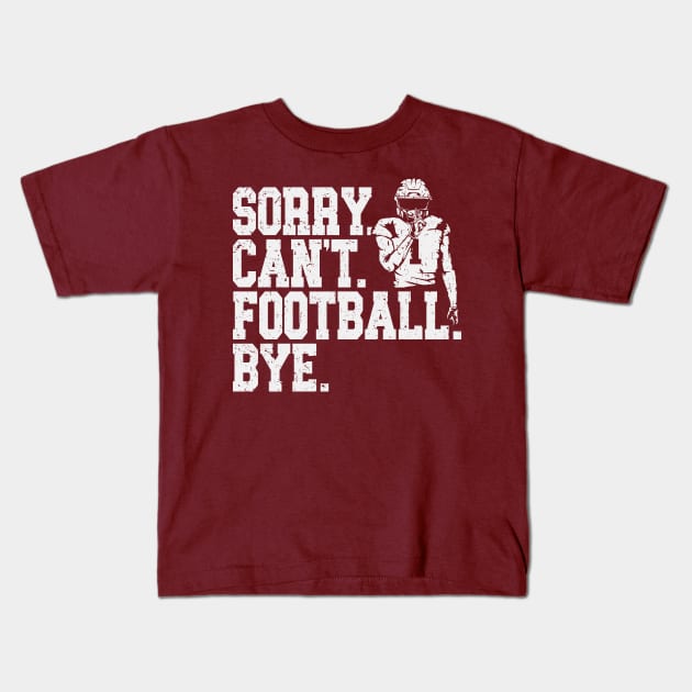 Sorry Can't Football Bye Kids T-Shirt by Etopix